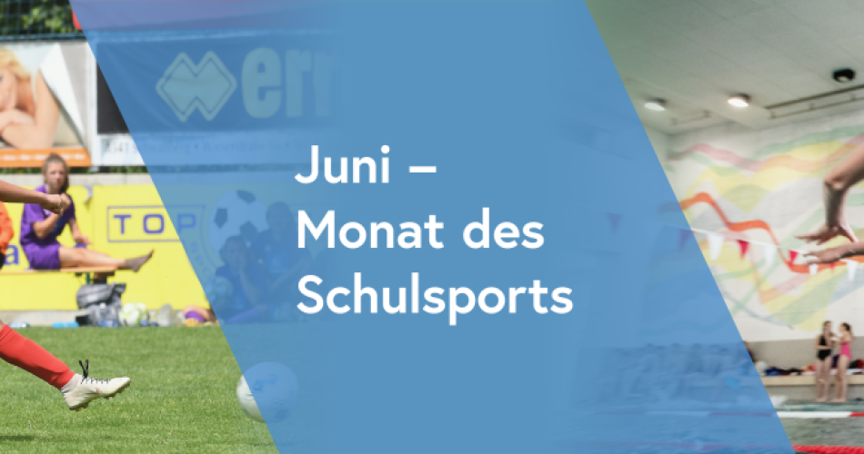 Banner: Juni - Monat des Schulsports; mit Symbolbildern: Fußballspiel und Schwimmen